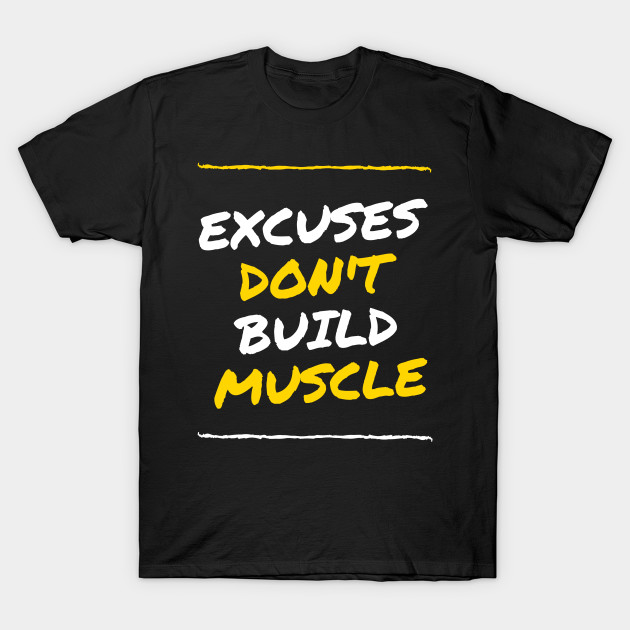 Excuses Don't Build Muscle! by pastorruss